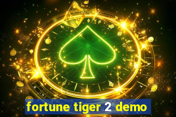 fortune tiger 2 demo